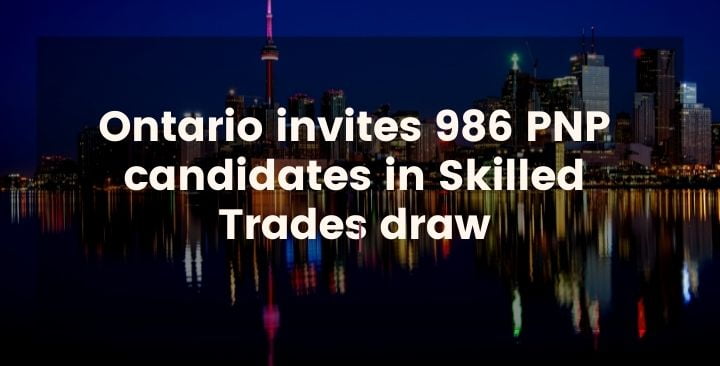 Ontario invites 986 PNP candidates in Skilled Trades draw
